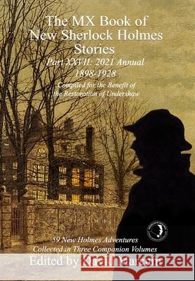 The MX Book of New Sherlock Holmes Stories Part XXVII: 2021 Annual (1898-1928) David Marcum 9781787057838 MX Publishing