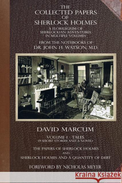 The Collected Papers of Sherlock Holmes - Volume 1: A Florilegium of Sherlockian Adventures in Multiple Volumes David Marcum 9781787059009 MX Publishing