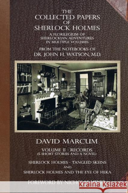The Collected Papers of Sherlock Holmes - Volume 2: A Florilegium of Sherlockian Adventures in Multiple Volumes David Marcum 9781787059047 MX Publishing