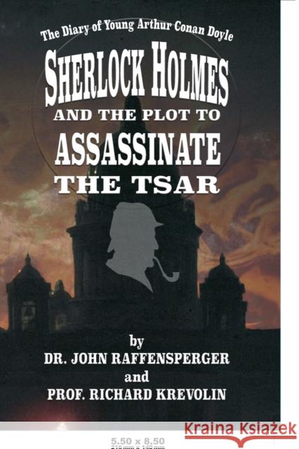 Sherlock Holmes and The Plot To Assassinate The Tsar John Raffensperger, Richard Krevolin 9781787059221 MX Publishing