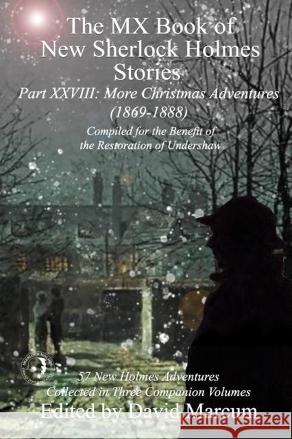 The MX Book of New Sherlock Holmes Stories Part XXVIII: More Christmas Adventures (1869-1888) David Marcum 9781787059276 MX Publishing