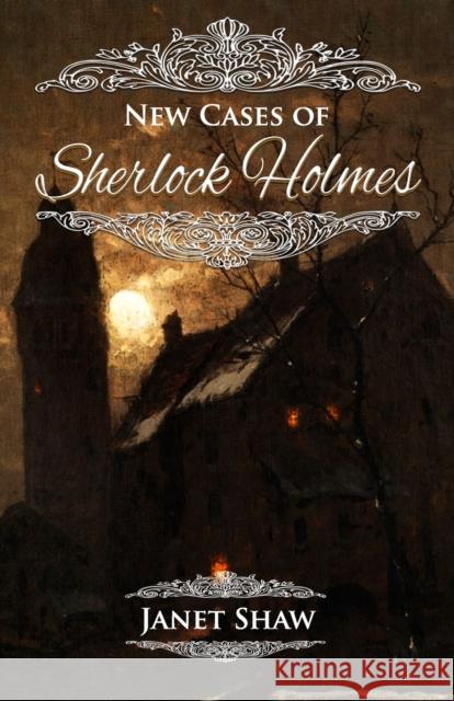 New Cases of Sherlock Holmes Janet Shaw 9781787059580