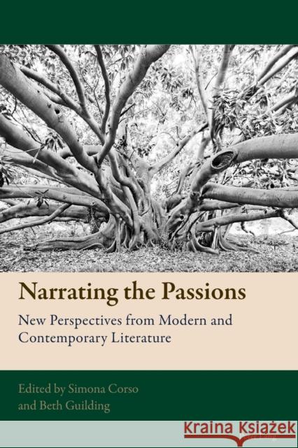 Narrating the Passions: New Perspectives from Modern and Contemporary Literature Mussgnug, Florian 9781787071216