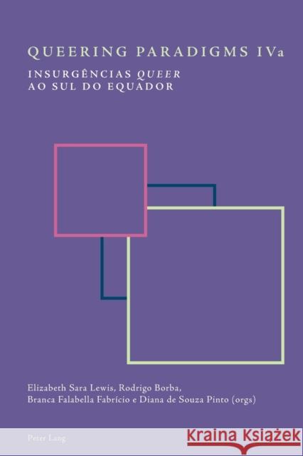 Queering Paradigms Iva: Insurgências «Queer» Ao Sul Do Equador Scherer, Bee 9781787071926 Peter Lang Ltd