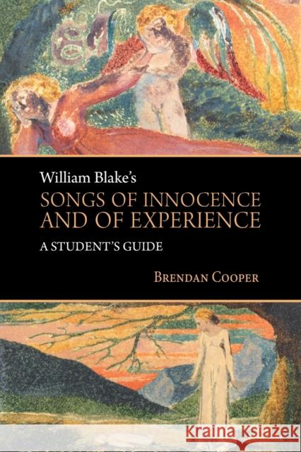 William Blake's Songs of Innocence and of Experience: A Student's Guide Cooper, Brendan 9781787072206 Peter Lang Ltd, International Academic Publis