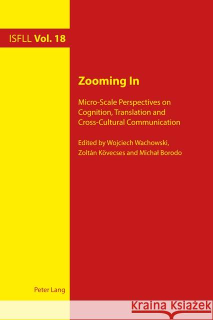 Zooming in: Micro-Scale Perspectives on Cognition, Translation and Cross-Cultural Communication Witte, Arnd 9781787072572 Peter Lang Ltd, International Academic Publis