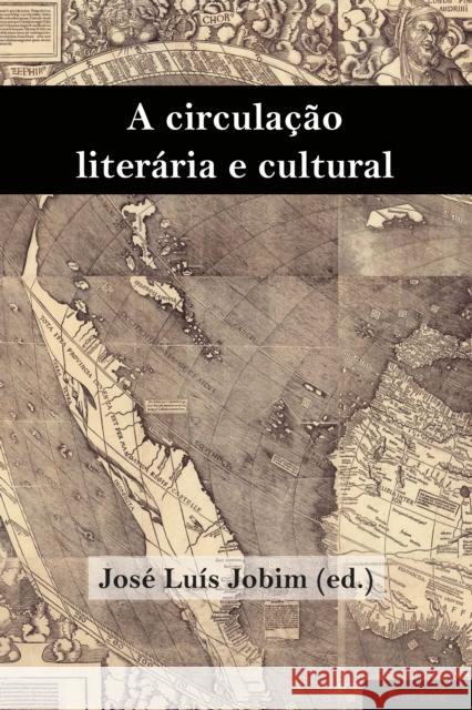 A Circulação Literária E Cultural Jobim, Jose Luis 9781787073258 Peter Lang Ltd, International Academic Publis