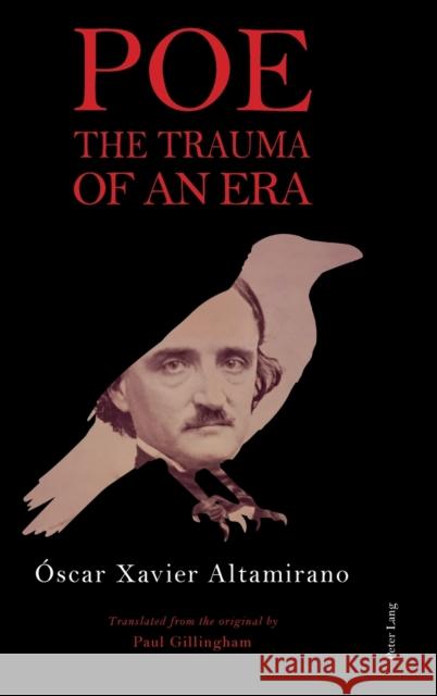 Poe: The Trauma of an Era Oscar Xavier Altamirano 9781787073326 Peter Lang Ltd, International Academic Publis