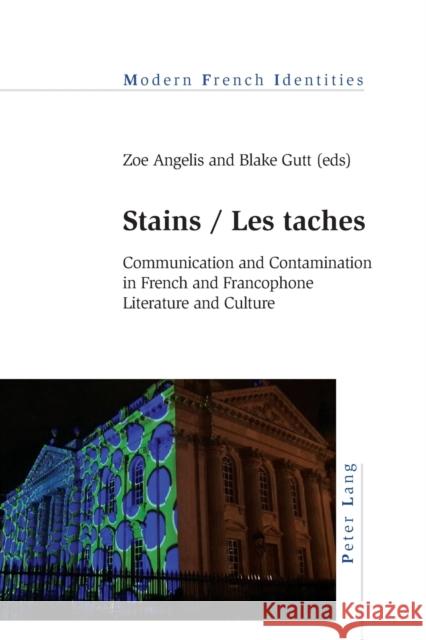 Stains / Les Taches: Communication and Contamination in French and Francophone Literature and Culture Khalfa, Jean 9781787074439