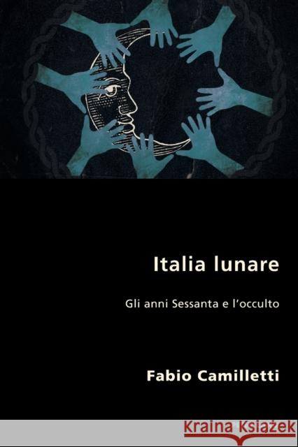 Italia Lunare: Gli Anni Sessanta E l'Occulto Antonello, Pierpaolo 9781787074620 Peter Lang Ltd, International Academic Publis
