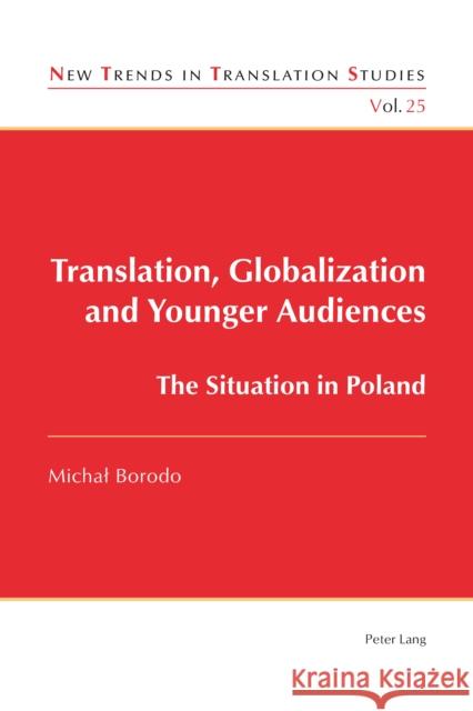 Translation, Globalization and Younger Audiences: The Situation in Poland Díaz Cintas, Jorge 9781787074736 Peter Lang Ltd, International Academic Publis