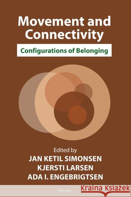 Movement and Connectivity: Configurations of Belonging Simonsen, Jan 9781787075504 Peter Lang Ltd, International Academic Publis
