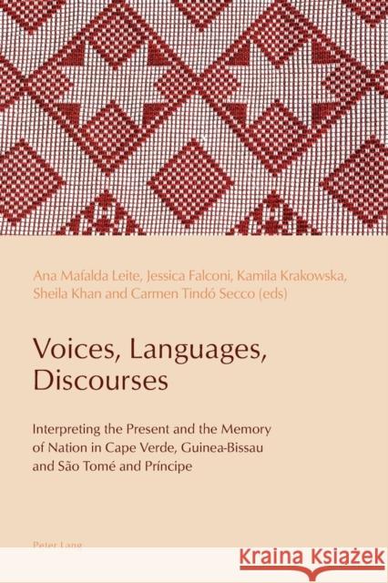 Voices, Languages, Discourses: Interpreting the Present and the Memory of Nation in Cape Verde, Guinea-Bissau and São Tomé and Príncipe De Medeiros, Paulo 9781787075856 Peter Lang Ltd, International Academic Publis