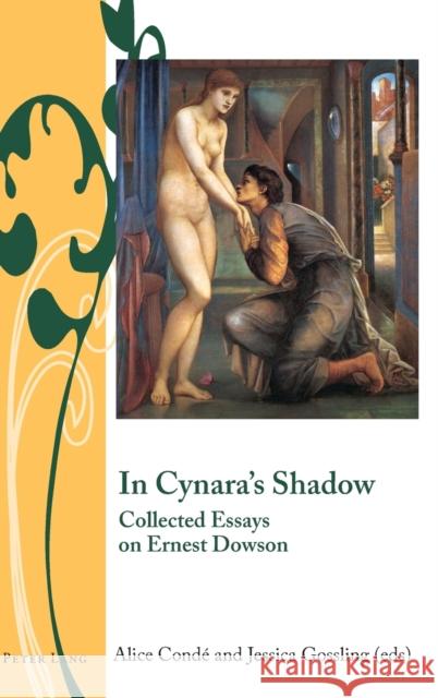 In Cynara's Shadow; Collected Essays on Ernest Dowson Bullen, J. B. 9781787076259 Peter Lang Ltd
