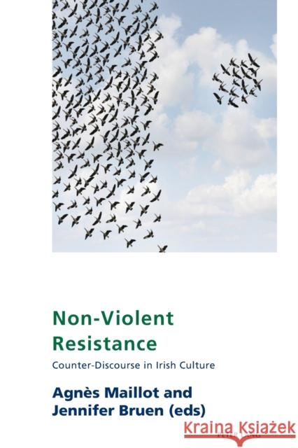 Non-Violent Resistance: Counter-Discourse in Irish Culture Maher, Eamon 9781787077119