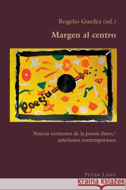 Margen al centro; Nuevas vertientes de la poesía ibero/americana contemporánea Canaparo, Claudio 9781787077669 Peter Lang (JL)