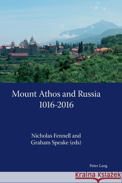 Mount Athos and Russia: 1016-2016 Nicholas Fennell Graham Speake  9781787078802 Peter Lang Ltd