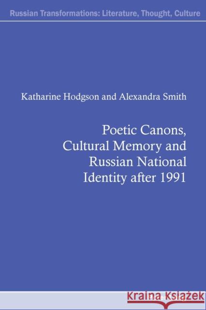 Poetic Canons, Cultural Memory and Russian National Identity After 1991 Kahn, Andrew 9781787079021 Peter Lang Ltd, International Academic Publis