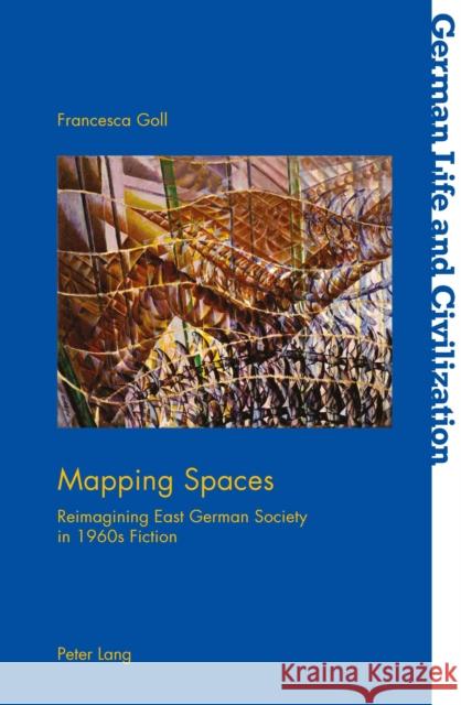 Mapping Spaces: Reimagining East German Society in 1960s Fiction Hermand, Jost 9781787079151