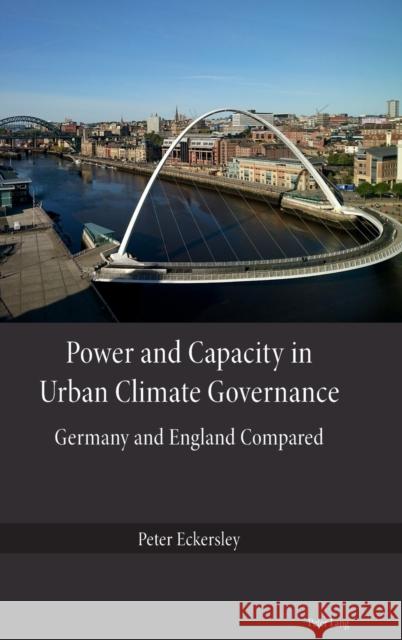 Power and Capacity in Urban Climate Governance: Germany and England Compared Eckersley, Peter 9781787079519