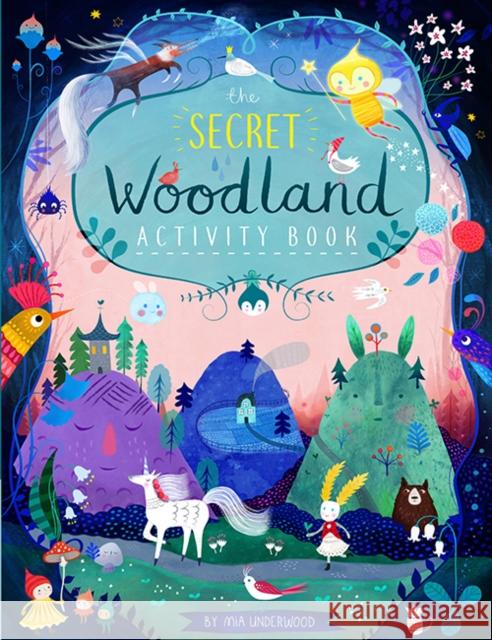 The Secret Woodland Activity Book Mia Underwood 9781787080263