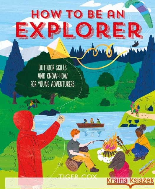 How To Be An Explorer T Cox 9781787081178 Button Books