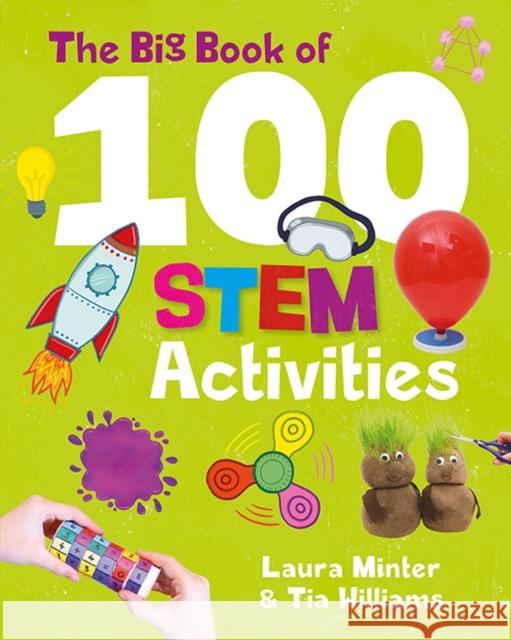 The Big Book of 100 STEM Activities: Science Technology Engineering Maths Tia Williams 9781787081253 Button Books