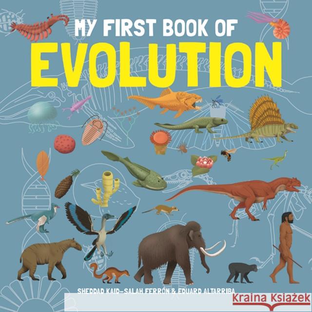 My First Book of Evolution Sheddad Kaid-Salah Ferron 9781787081307