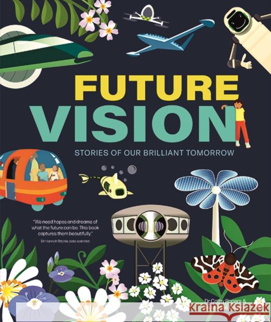 Future Vision: Stories of Our Brilliant Tomorrow Cathy Rogers 9781787081505 Button Books