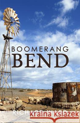 Boomerang Bend Richard Ward 9781787101814 Austin Macauley Publishers