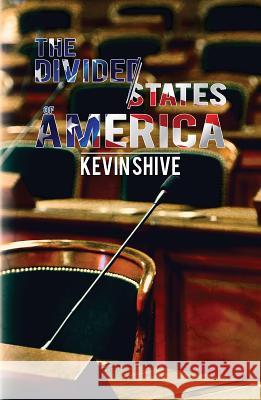The Divided States of America Kevin Shive 9781787102699