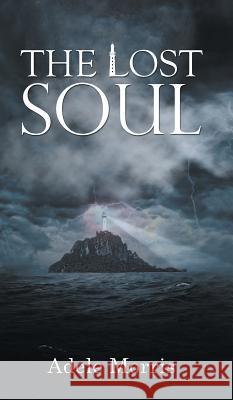 The Lost Soul Adele Morris   9781787109872 Austin Macauley Publishers