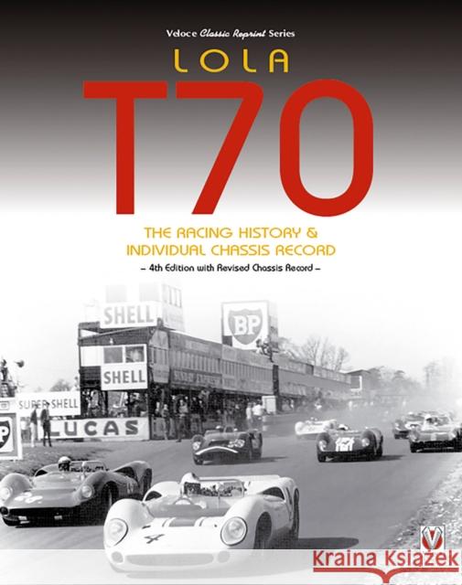 Lola T70 - The Racing History & Individual Chassis Record John Starkey 9781787110519 Veloce Publishing Ltd