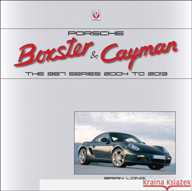 Porsche Boxster & Cayman: The 987 Series 2004 to 2013 Brian Long 9781787110816 David & Charles