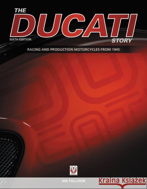 The Ducati Story - 6th Edition Ian Falloon 9781787110854 Veloce Publishing