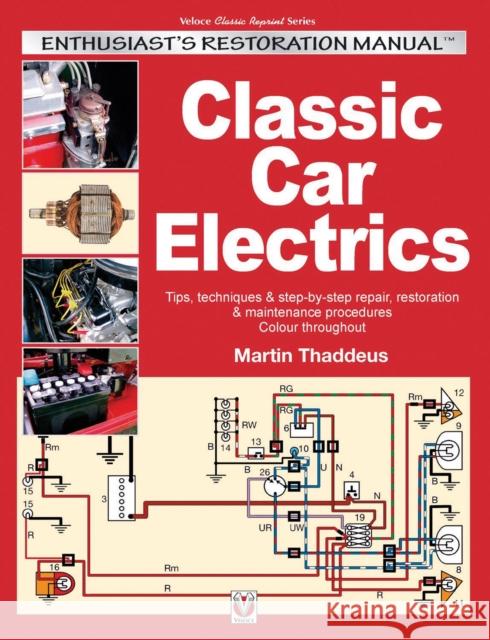 Classic Car Electrics: Enthusiast's Restoration Manual Martin Thaddeus 9781787111011 Veloce Publishing