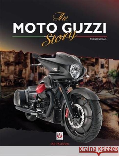 The Moto Guzzi Story - 3rd Edition Ian Falloon 9781787111325 Veloce Publishing