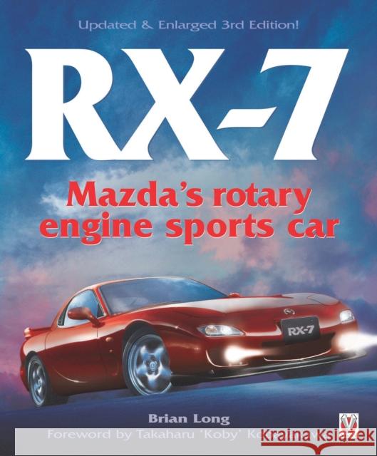 Rx-7 Mazda’s Rotary Engine Sports Car: Third Edition Brian Long 9781787111332 Veloce Publishing