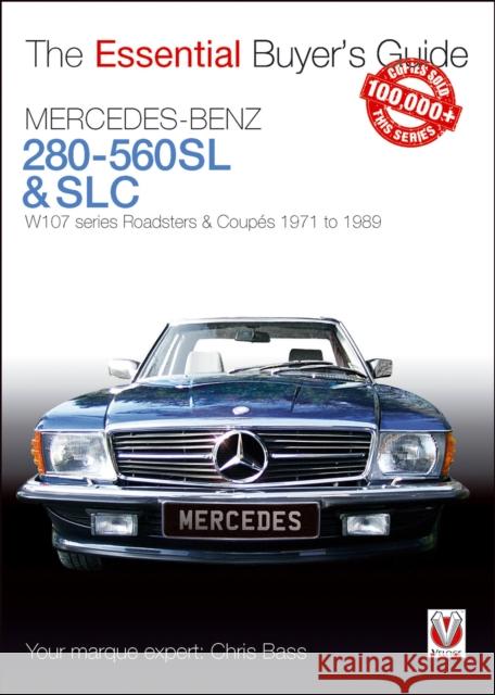 Mercedes-Benz 280-560sl & Slc: W107 Series Roadsters & Coupes 1971 to 1989 Chris Bass 9781787111820