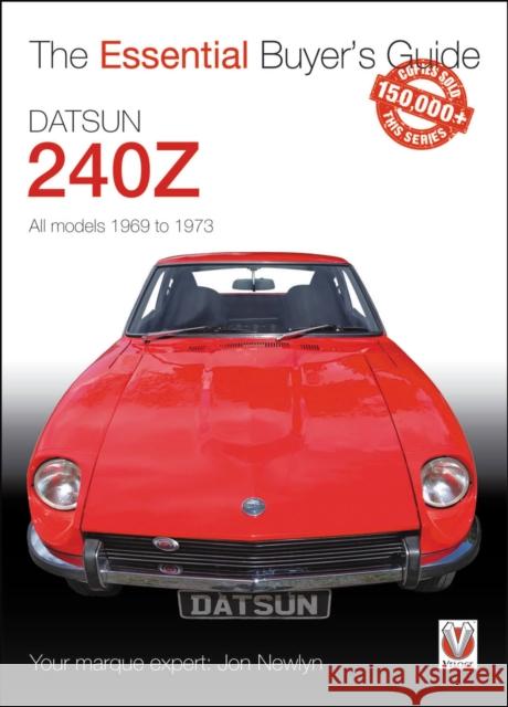 Datsun 240z 1969 to 1973: Essential Buyer’s Guide Jon Newlyn 9781787112025 David & Charles