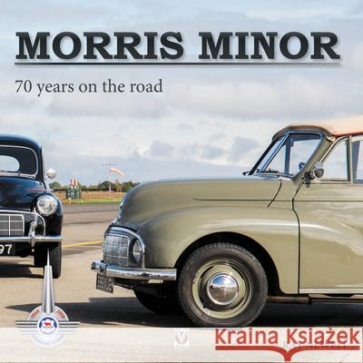 Morris Minor: 70 Years on the Road Ray Newell 9781787112070