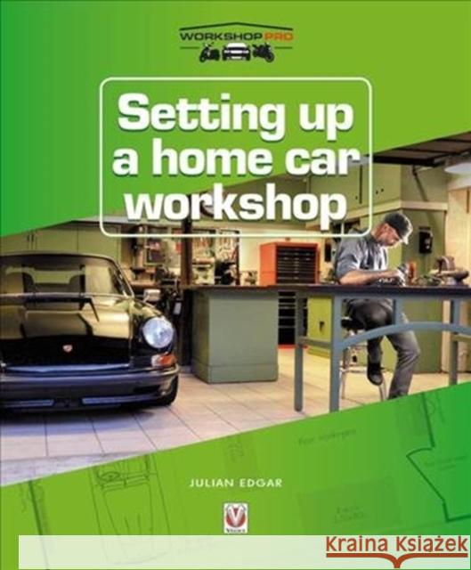 Setting Up a Home Car Workshop Julian Edgar 9781787112087 Veloce Publishing