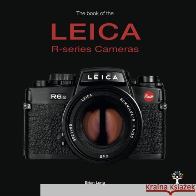 The Book of the Leica R-series Cameras Brian Long 9781787112162