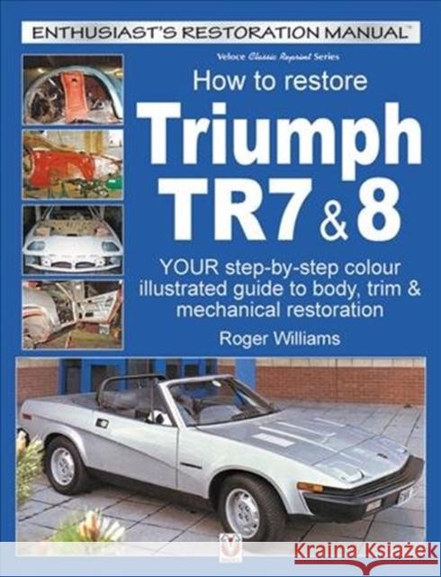 How to Restore Triumph Tr7 & 8 Williams, Roger 9781787112520