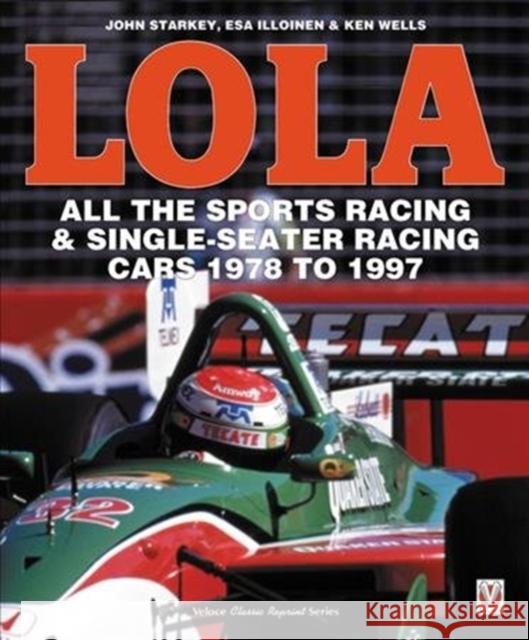 Lola - All the Sports Racing Cars 1978-1997: New Paperback Edition ESA Illoinen 9781787112582 Veloce Publishing