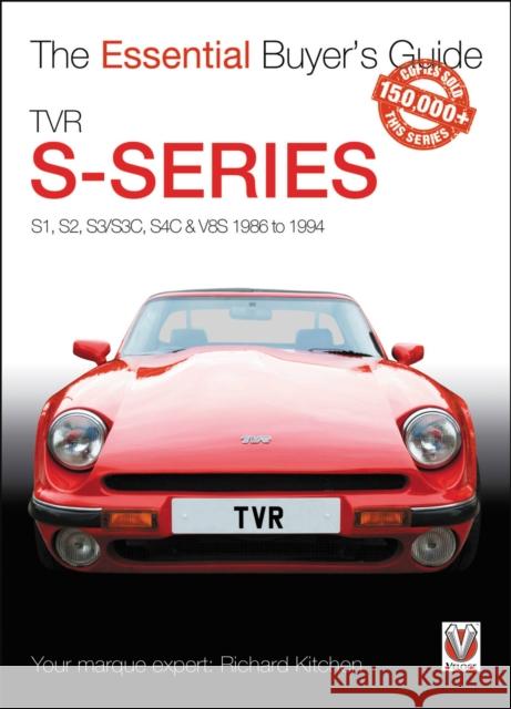 Tvr S-Series: S1, S2, S3/S3c, S4c & V8s 1986 to 1994 Richard Kitchen 9781787112902 Veloce Publishing