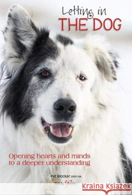 Letting in the dog: Opening hearts and minds to a deeper understanding Patricia Blocker 9781787113053 Veloce Publishing Ltd