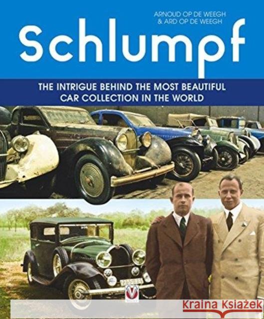 Schlumpf – the Intrigue Behind the Most Beautiful Car Collection in the World Ard Op De Weegh 9781787113091 David & Charles