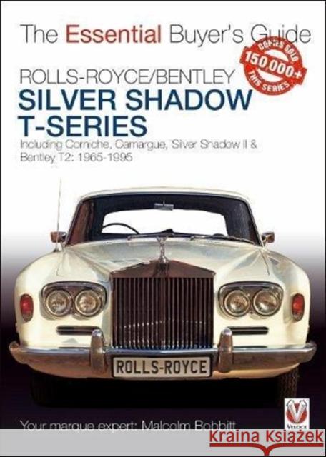 Rolls-Royce Silver Shadow & Bentley T-Series: The Essential Buyer's Guide Malcolm Bobbitt 9781787113404