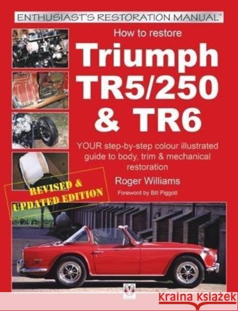 How to Restore Triumph TR5, TR250 & TR6 Roger Williams 9781787113435